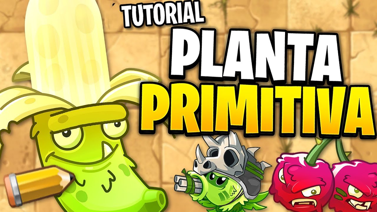 COMO CREAR tu PLANTA PRIMITIVA para PVZ2 - Tutorial