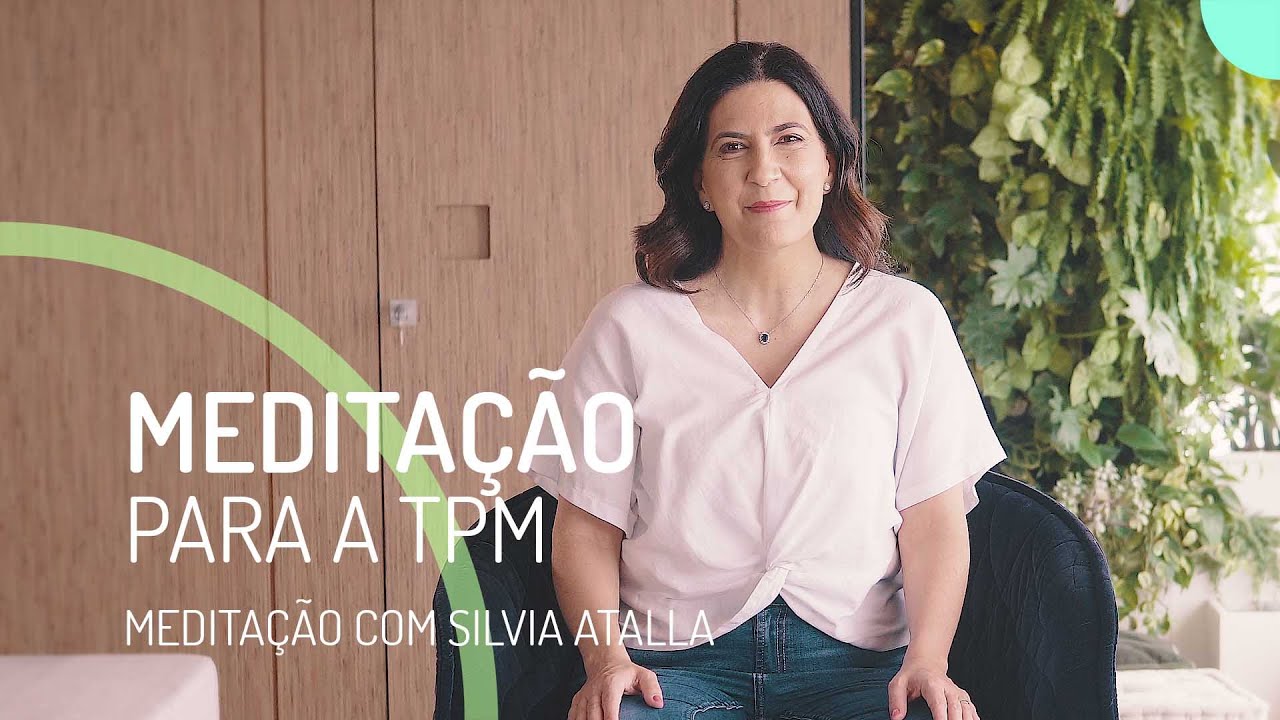 MEDITAÇÃO PARA AMENIZAR A TPM | MEDITAÇÃO COM SILVIA ATALLA
