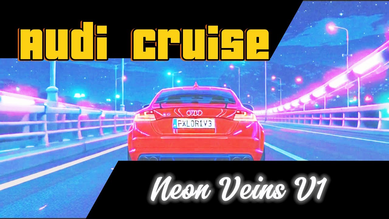 Pxl Drive — Audi Cruise | Neon Veins V1 (Neon Synthwave) | No Lyrics
