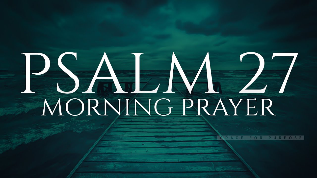 God Will Set You High Upon A Rock | Psalm 27 | A Blessed Morning Prayer To Start Your Day