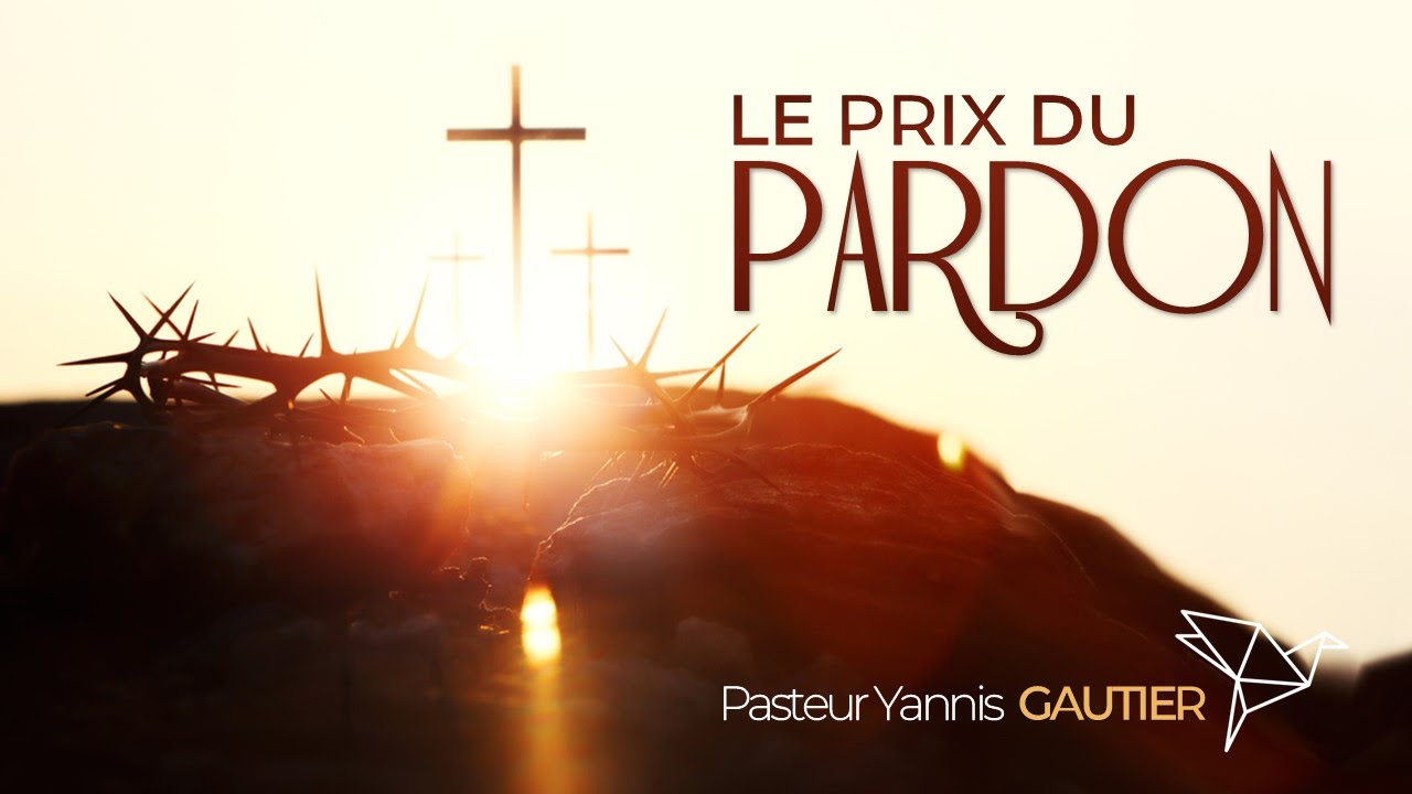 Le prix du pardon | Pasteur Yannis GAUTIER