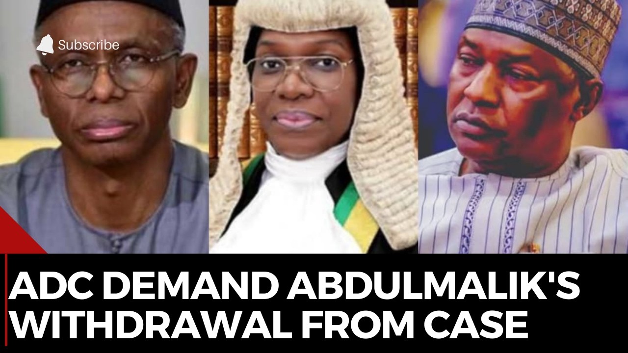 ADC Members Demand Justice Abdulmalik's Withdrawal From Case
