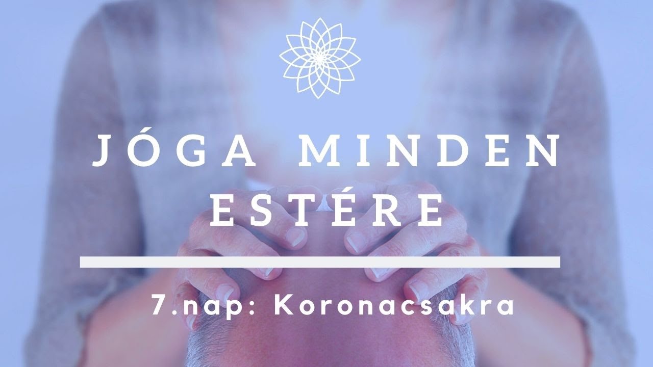 Jóga minden estére 7. nap: Koronacsakra / Légzésgyakorlatok