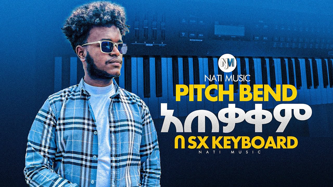 በSX KEYBOARDS ፒች ቤንድ አጠቃቀም //..How we use pitch bend on sx keyboard 900 ,700