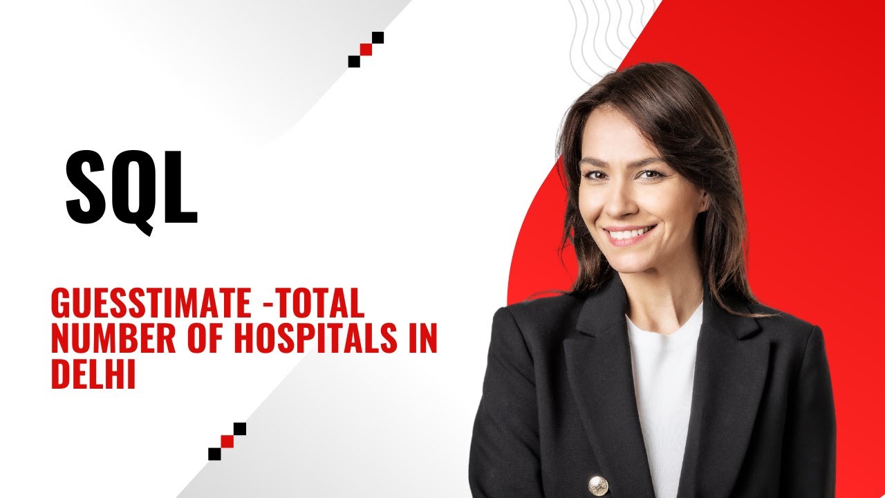 Guesstimates question -4 Number of hospitals in Delhi