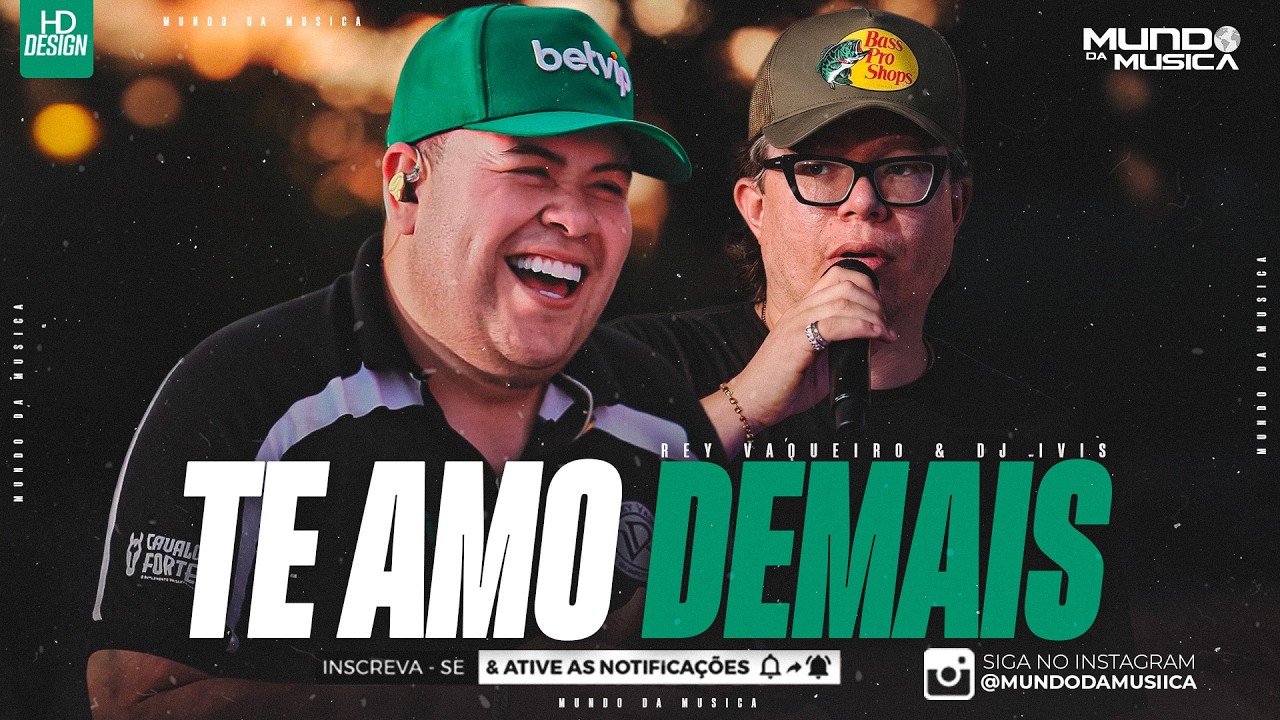 TE AMO DEMAIS | REY VAQUEIRO E DJ IVIS  ( M&Uacute;SICA NOVA ) - MUNDO DA MUSICA