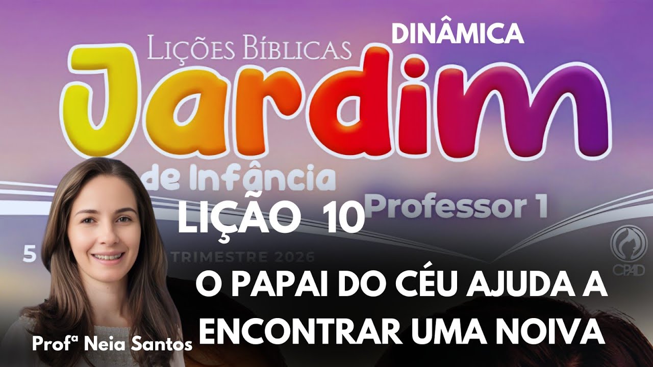 Lição  10  Jardim de Infância: O PAPAI DO CÉU AJUDA A ENCONTRAR UMA NOIVA - EBD 1  Trimestre 2026