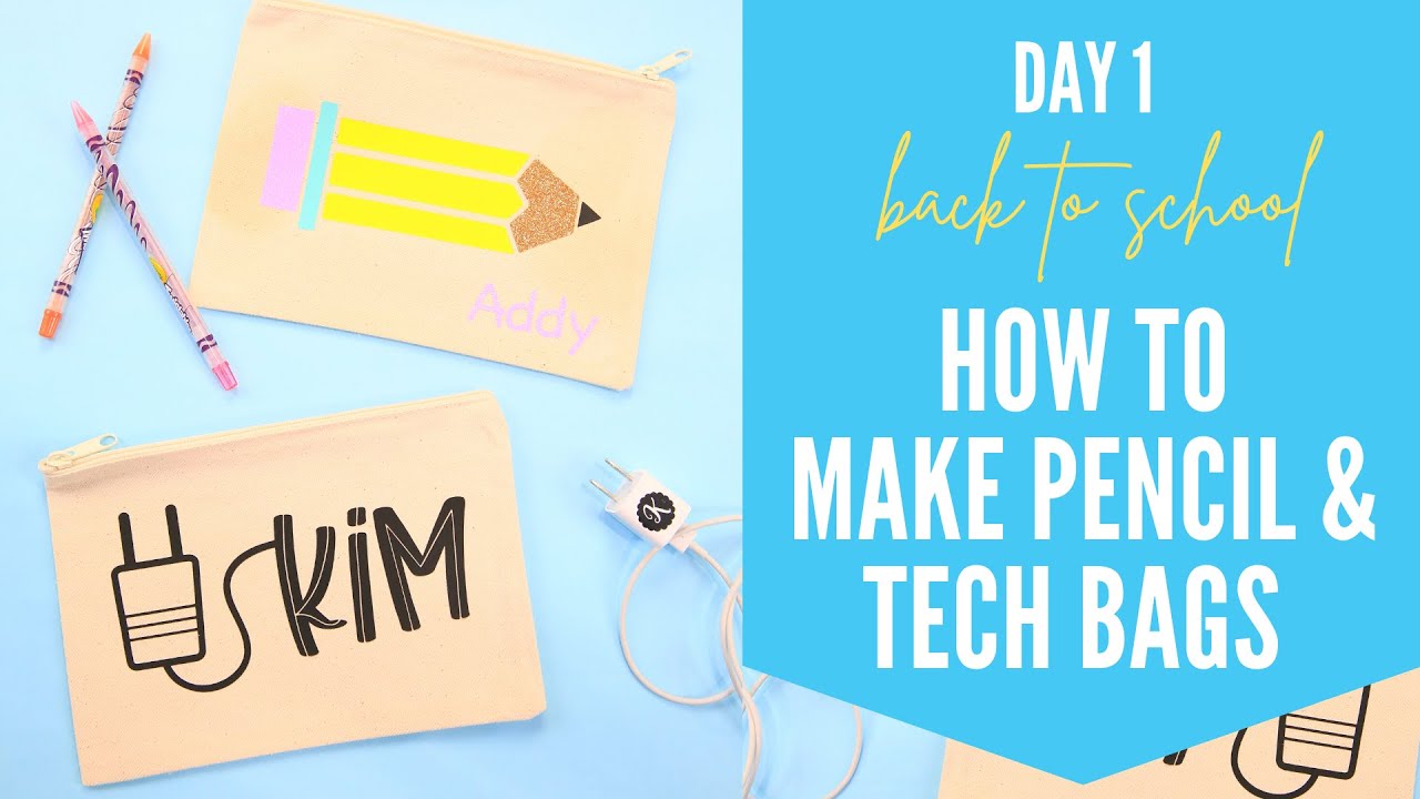 How To Make Pencil Pouches & Tech Bags With HTV | DAY 1 Cricut Back To School Crafts