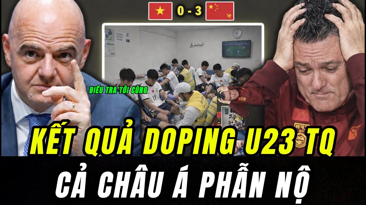 KẾT QUẢ DOPING CHẤN ĐỘNG CHÂU Á: FIFA THÔNG BÁO BẤT NGỜ DỮ LIỆU ĐIỀU TRA U23TQ, NHM CHÂU Á NGỠ NGÀNG