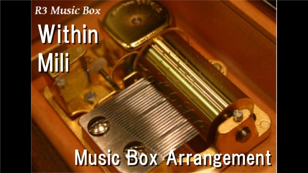 Within/Mili [Music Box] (Anime 