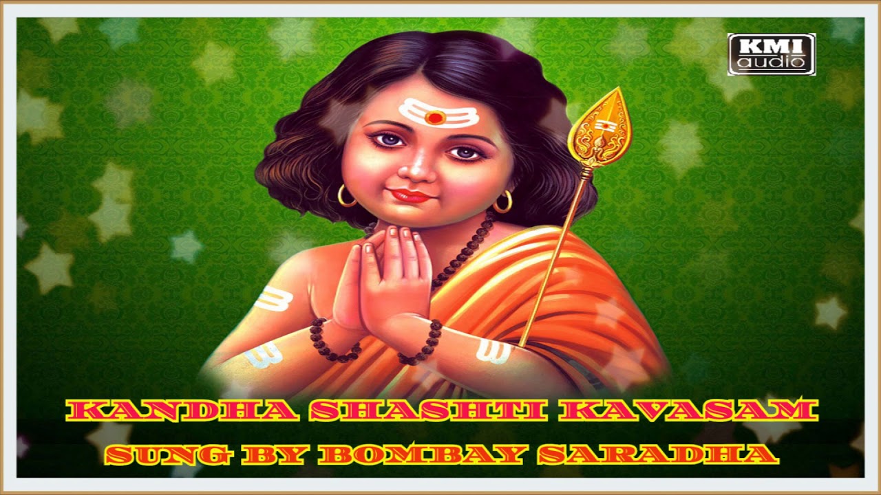 KANDHA SHASHTI KAVASAM BY BOMBAY SARADHA