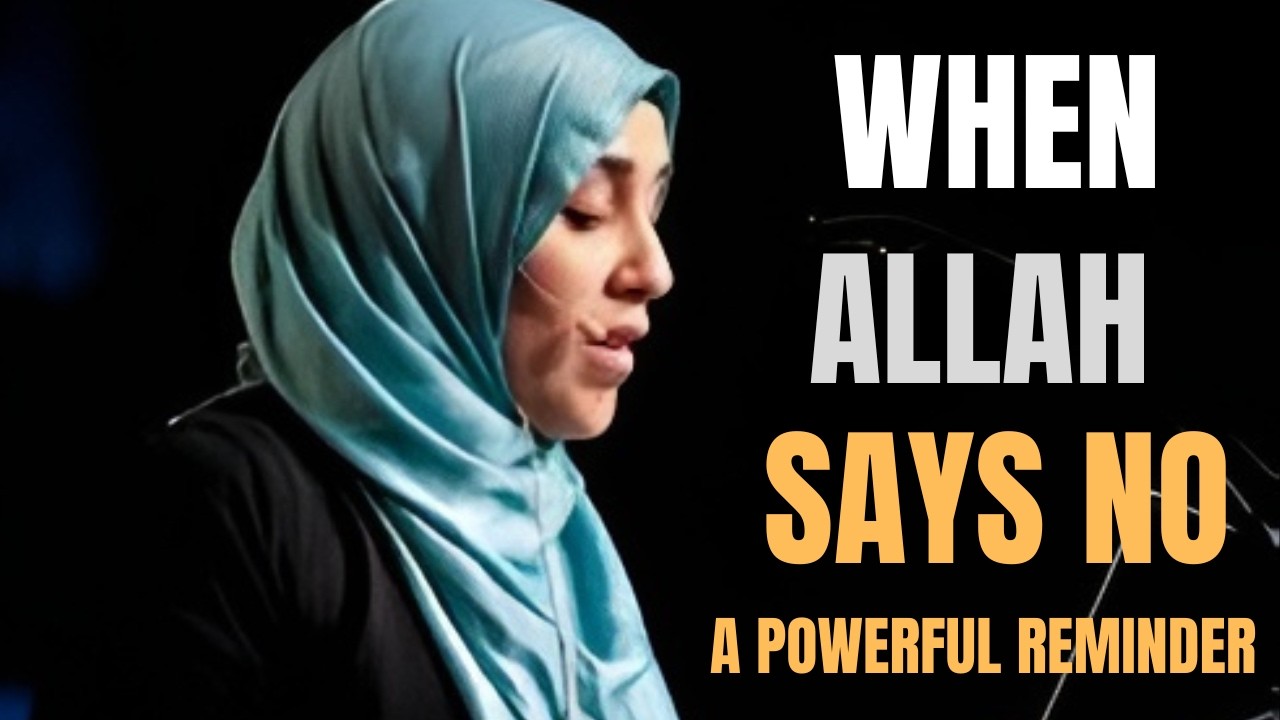 When Allah Says No — The Hidden Mercy That Changes Everything | Yasmin Mogahed