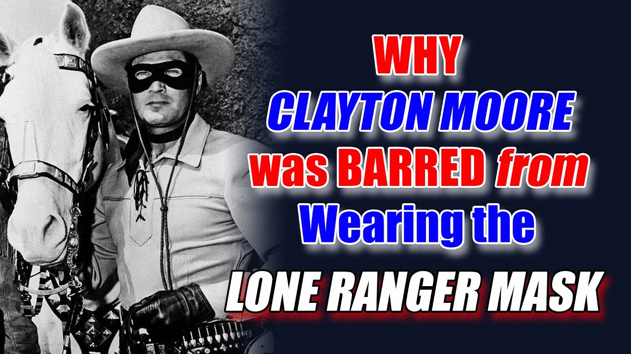 Why LONE RANGER, Clayton Moore, was BANNED From Wearing the Mask