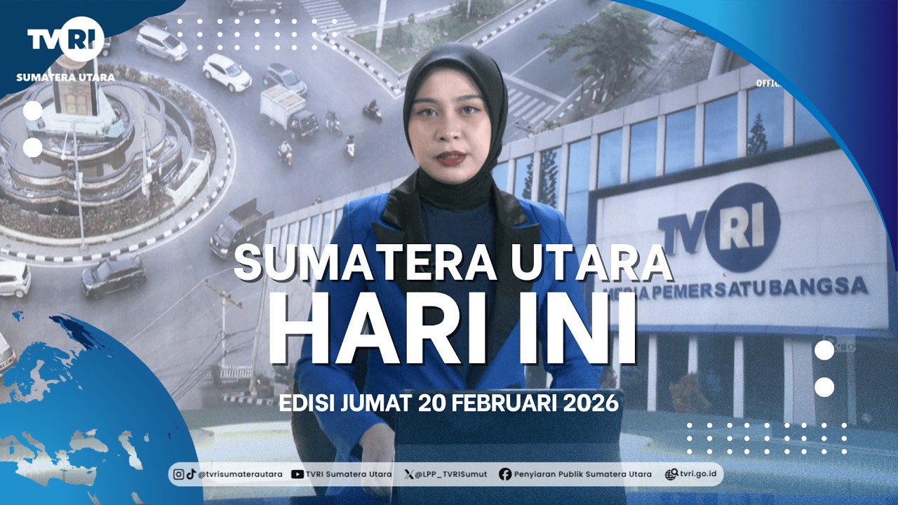 SUMATERA UTARA HARI INI [20 FEBRUARI 2026]