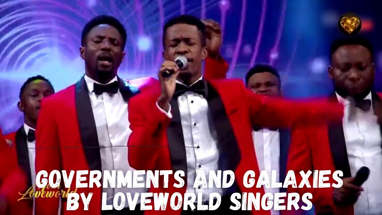 GOVERNMENTS AND GALAXIES BY LOVEWORLD SINGERS LYRICS VIDEO || THE WHOLE WORLD BELONGS TO YOU