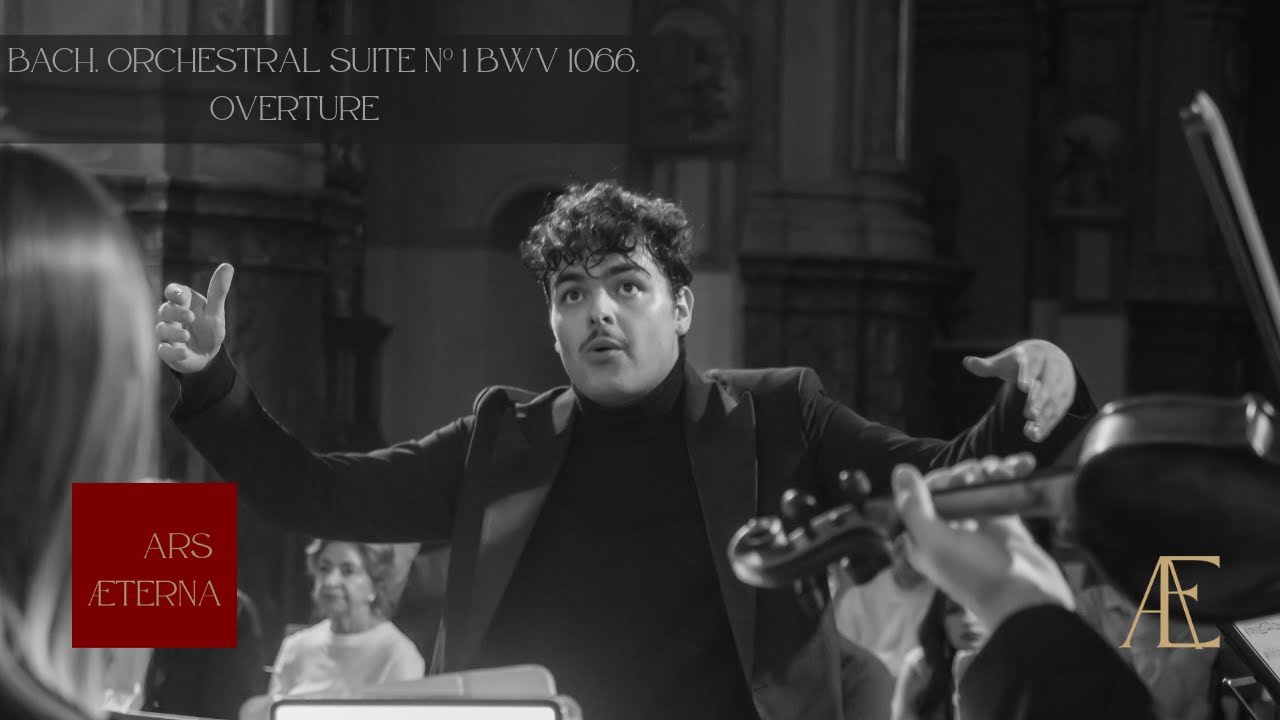 Ars Æterna | Gloria Antiqua. J. S. Bach. Orchestral Suite No. 1 BWV 1066. Overture. Abraham Carrasco