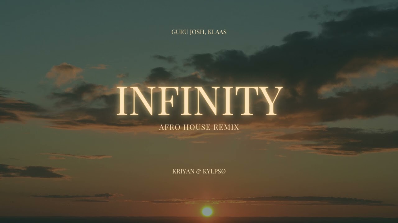 Guru Josh, Klaas - Infinity (Kriyan & KYLPSØ Remix) | Afro House