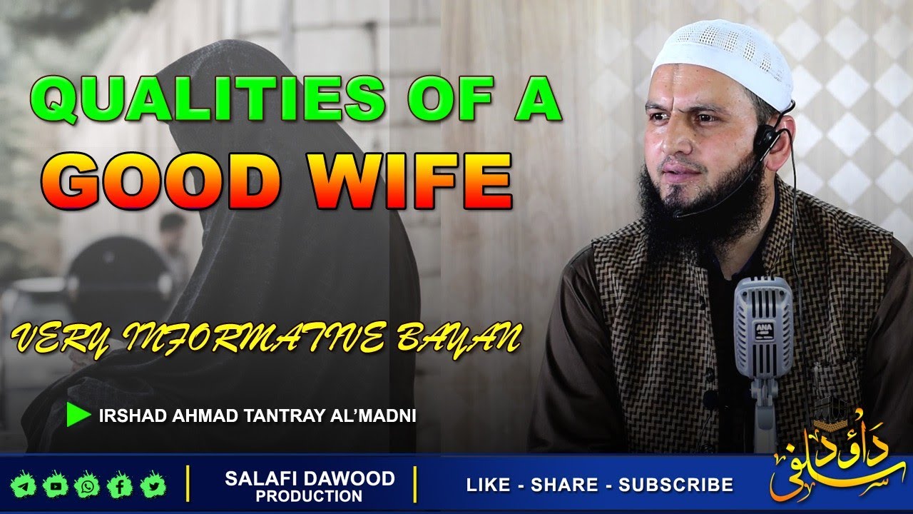 Qualities Of A 𝐆𝐨𝐨𝐝 𝐖𝐢𝐟𝐞•Women Special Bayan•Irshad Ah Tantray Al'Madni•Salafi Dawood Production•