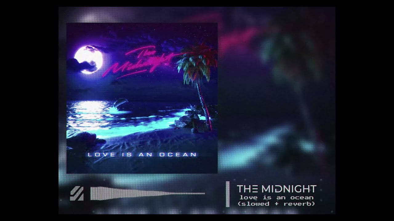 The Midnight - Love Is An Ocean (slowed + reverb)