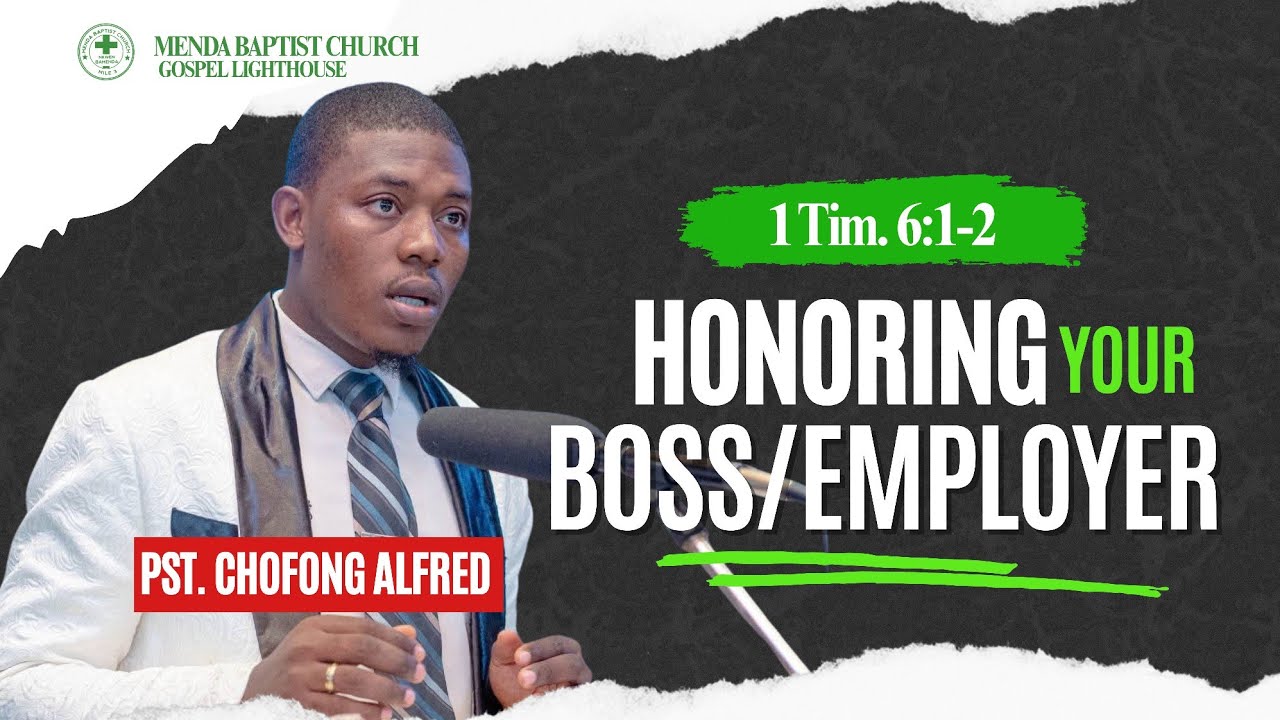 Honoring your Boss/Employer _ 1 Tim. 6:1-2 _ Pst. Chofong Alfred 