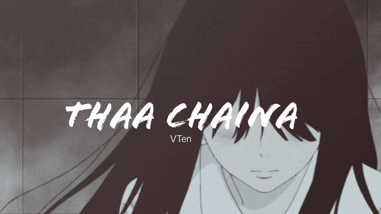 VTEN - “Thaa Chaina” ( slowed + reverb )