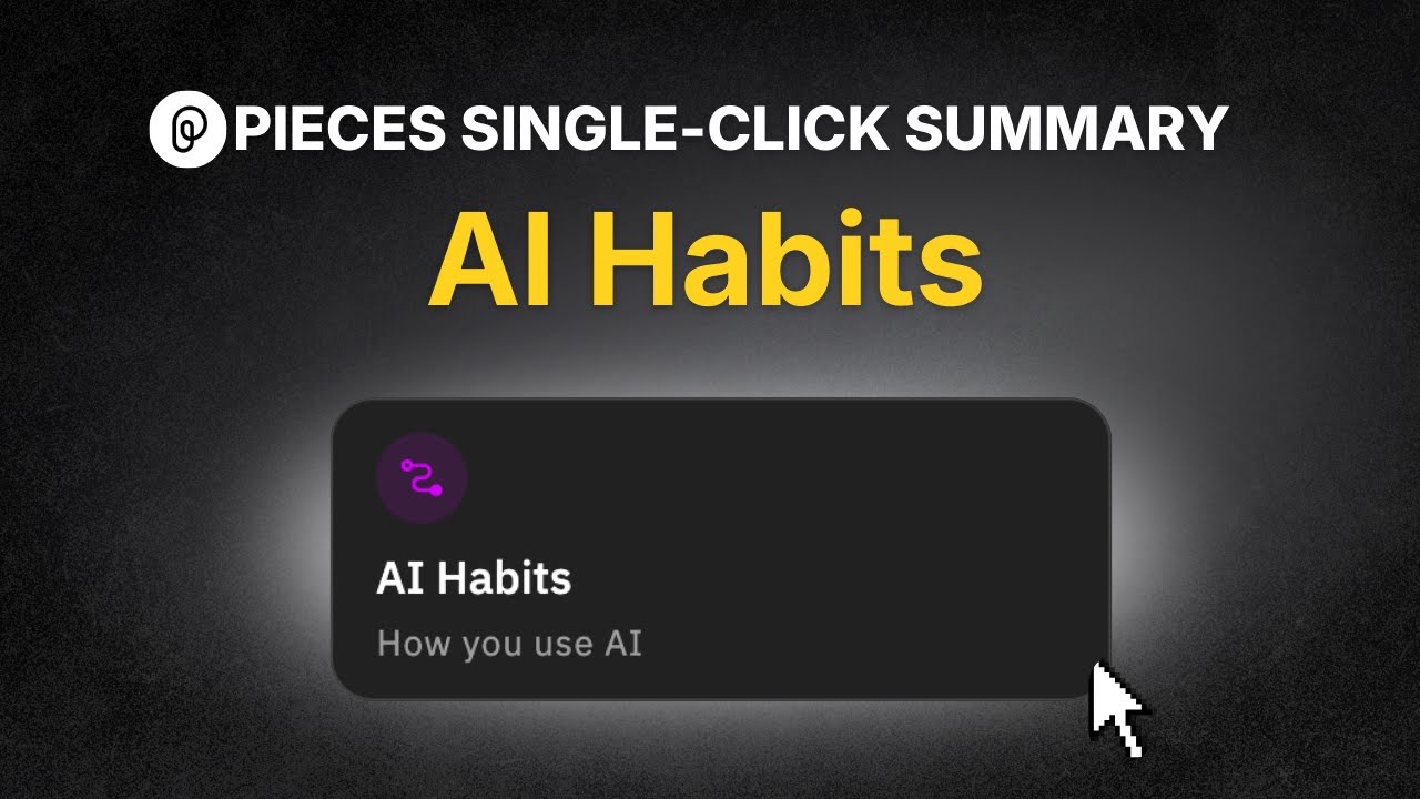 AI Habits (Pieces Single-Click Summary Tutorial)