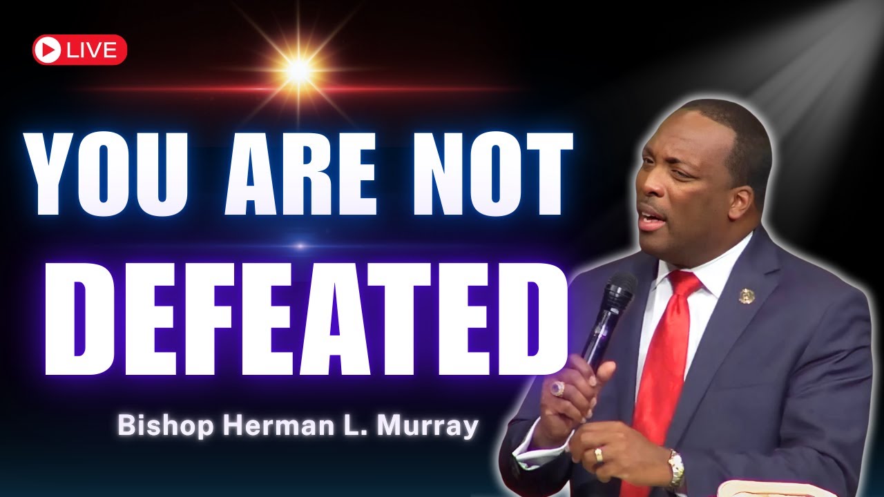 You Were Never Meant to Be Defeated | Bishop Herman Murray