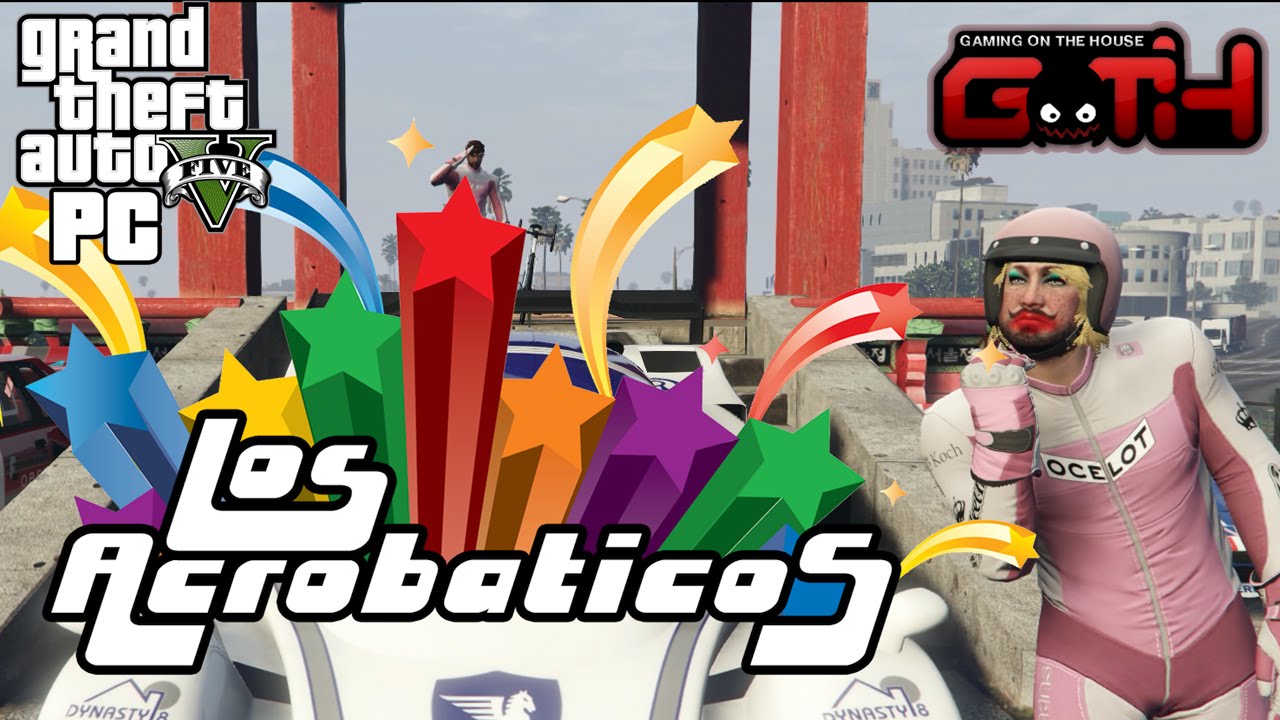 LOS ACROBATICOS! GTA V en Español - GOTH