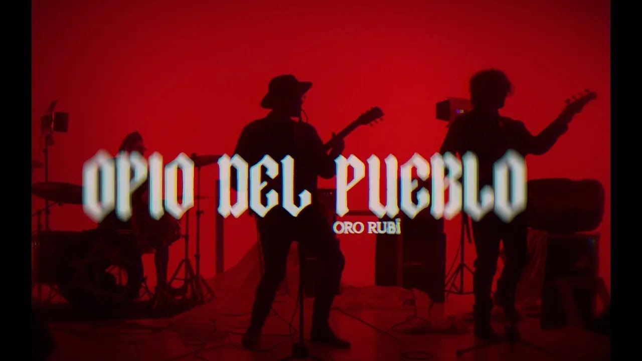 Oro Rubí - Opio del pueblo (Video Oficial)