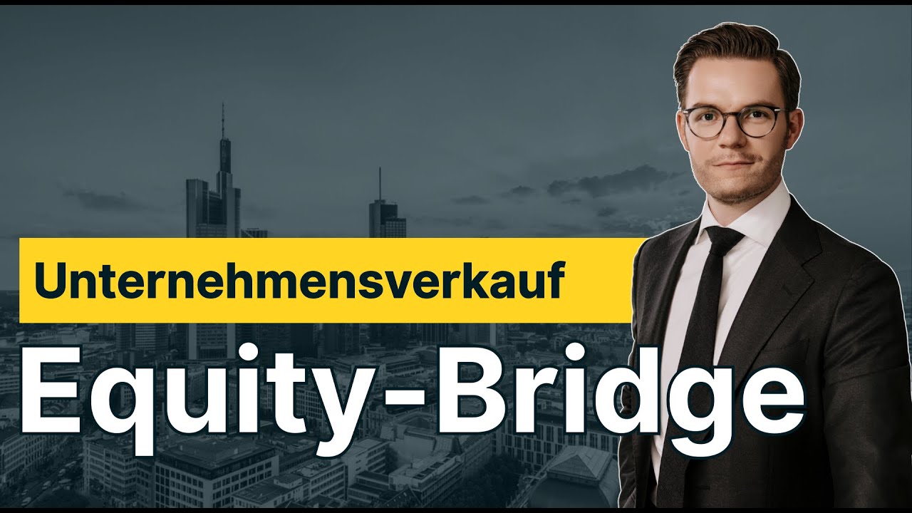 Equity Bridge beim Unternehmensverkauf – So entsteht Ihr Auszahlungsbetrag