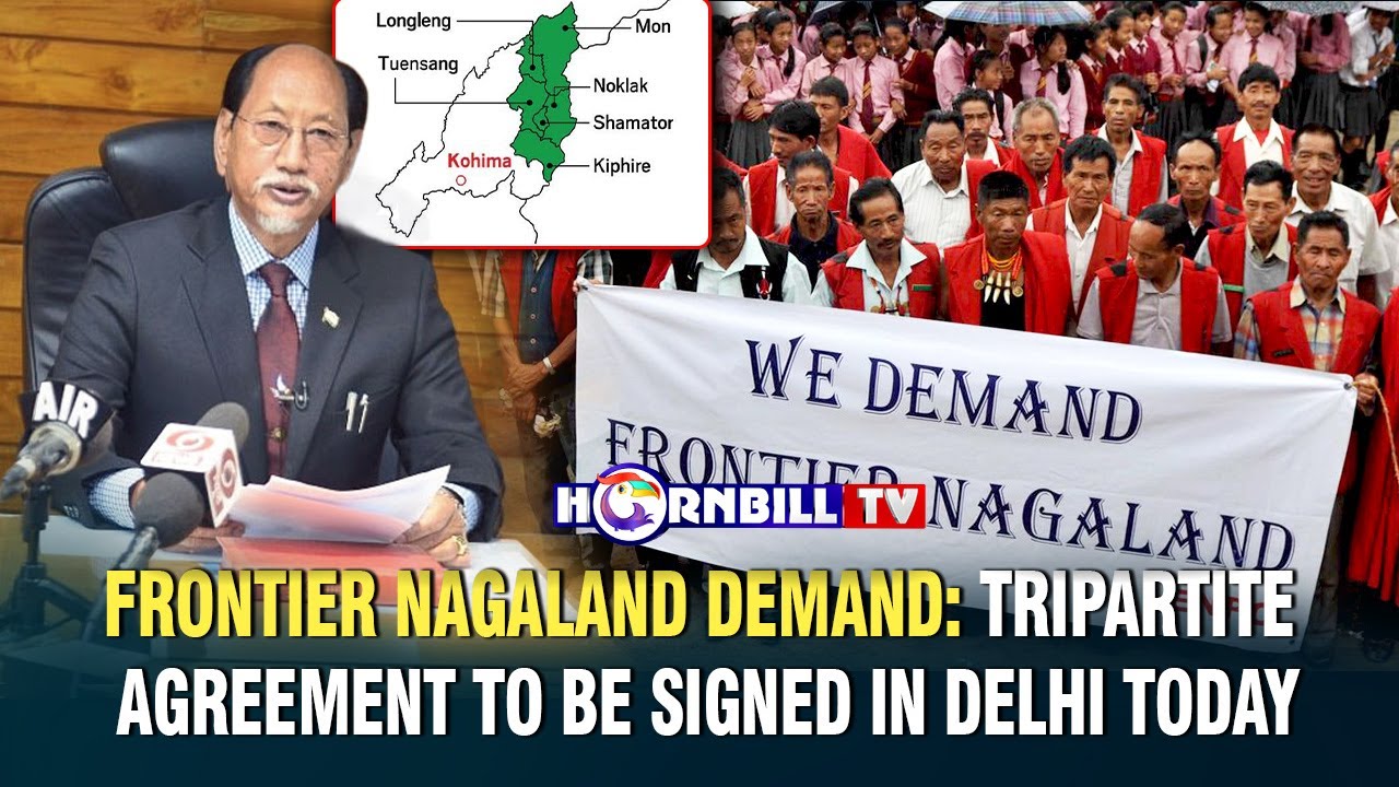 FRONTIER NAGALAND DEMAND: TRIPARTITE AGREEMENT TO BE SIGNED IN DELHI TODAY