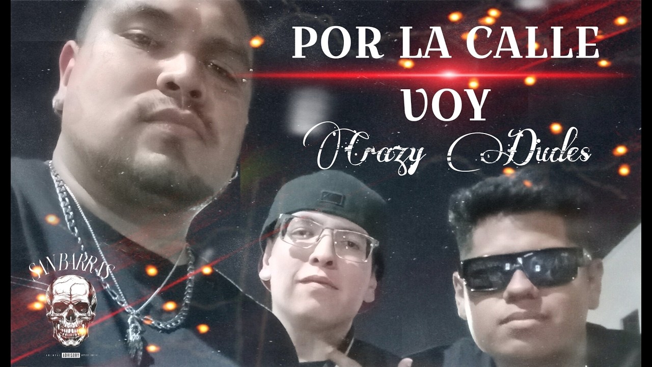 Por La Calle Voy - Crazy Dudes - Video Official