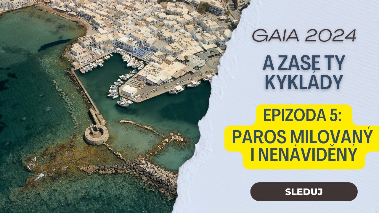 GAIA 2024 - EPIZODA 5: Paros milovaný i nenáviděný