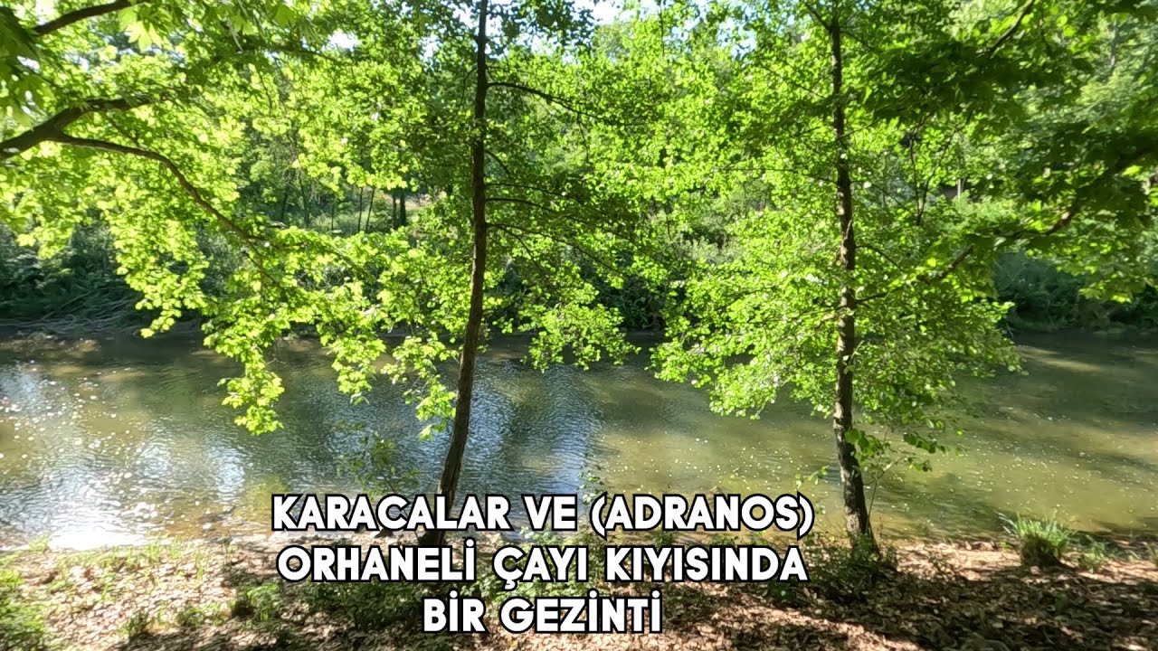 KARACALAR VE ORHANELİ ÇAYI (ADRANOS) KIYISINDA