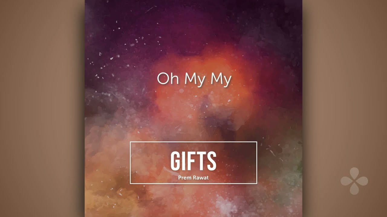 Oh My My - Prem Rawat song - Gifts album