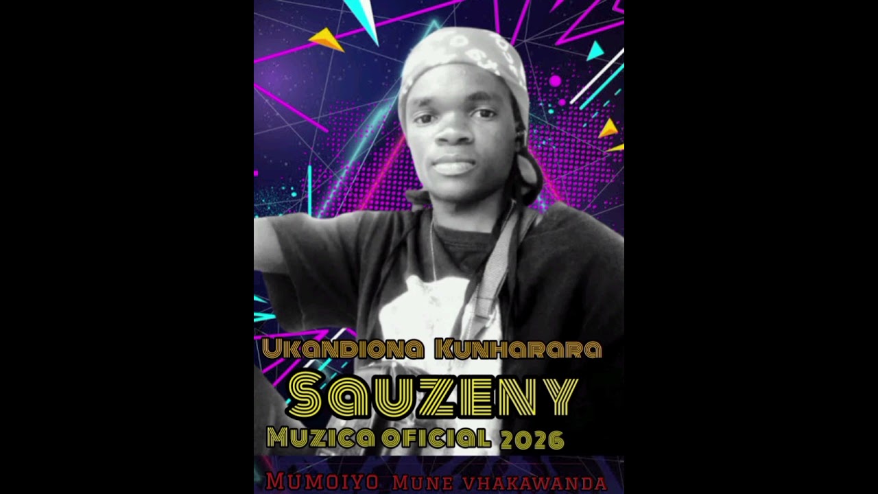 Sauzeny  musica  oficial  ukandiona kunharara mumoyo mune vzakanwada 2026