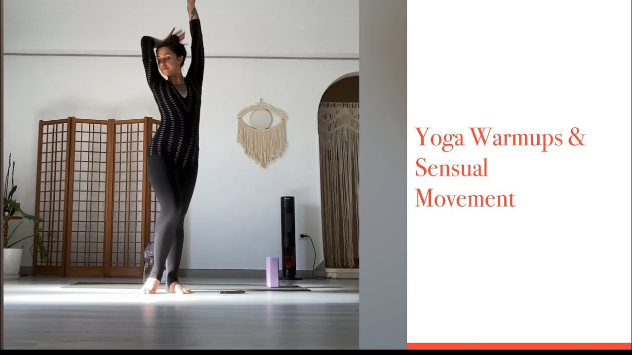 Yoga Warmups & Sensual Movement Flow