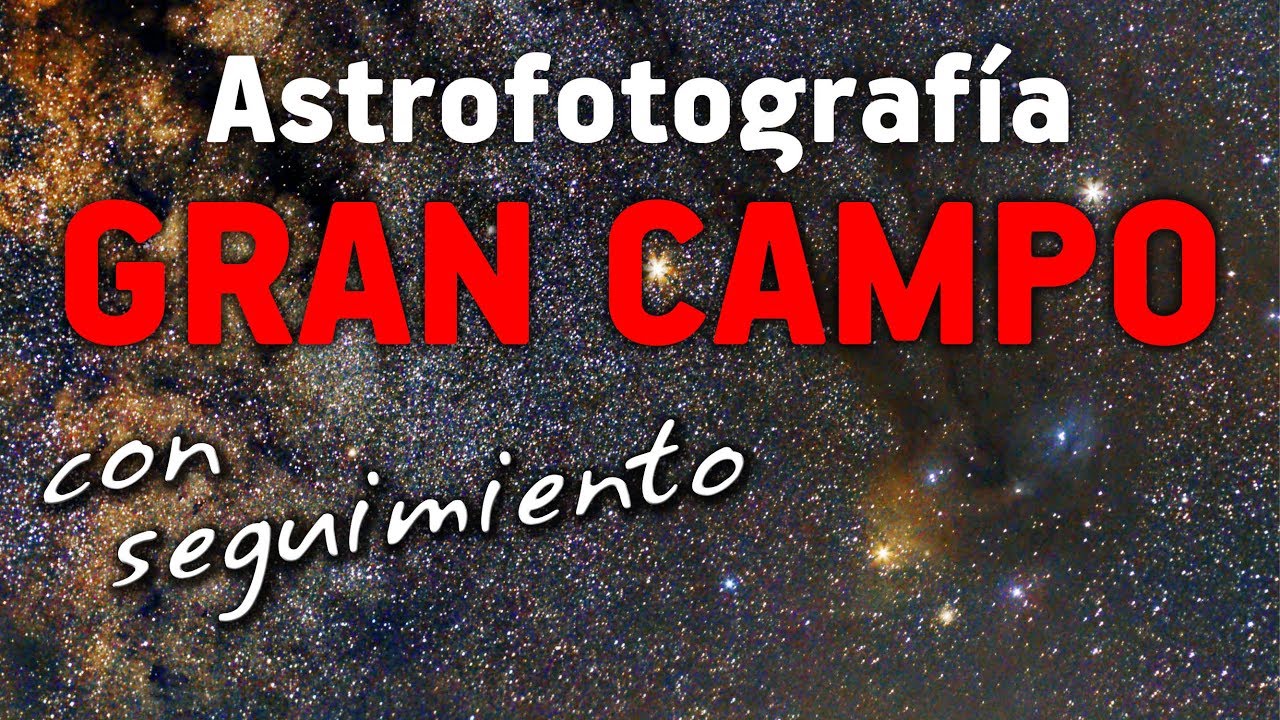 ASTROFOTOGRAFÍA de GRAN CAMPO con seguimiento
