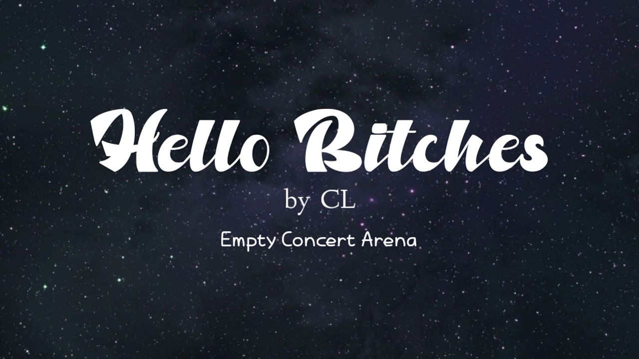 CL - Hello Bitches || Empty Concert Arena [USE HEADPHONES] 🎧