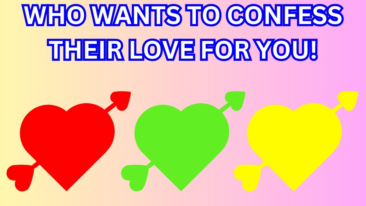 💘Who Wants To Confess Their Love For You?😍Pick A Card Love Tarot Reading