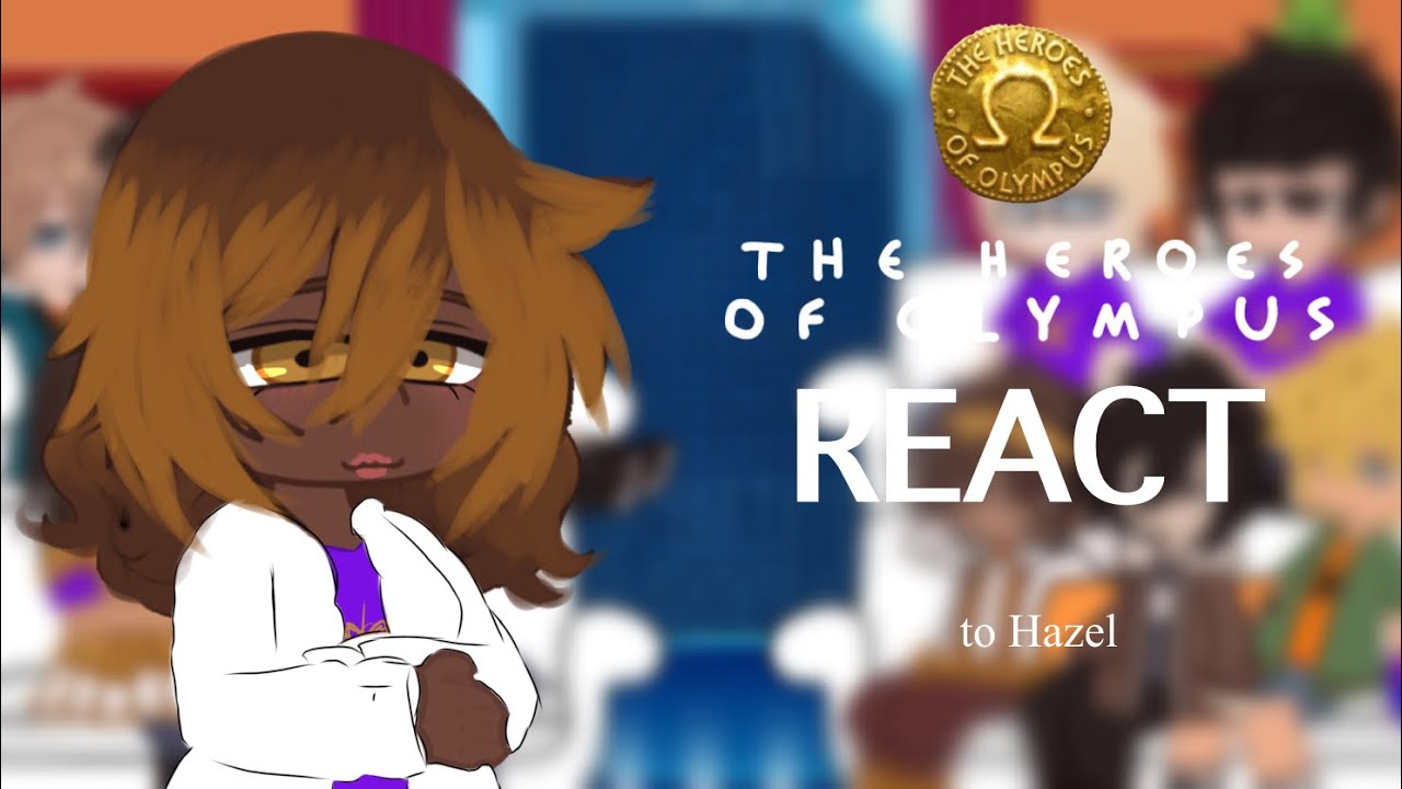 Heroes of Olympus reacts to…||Part 5/11|| Hazel Levesque || Cringe/Short/Lazy
