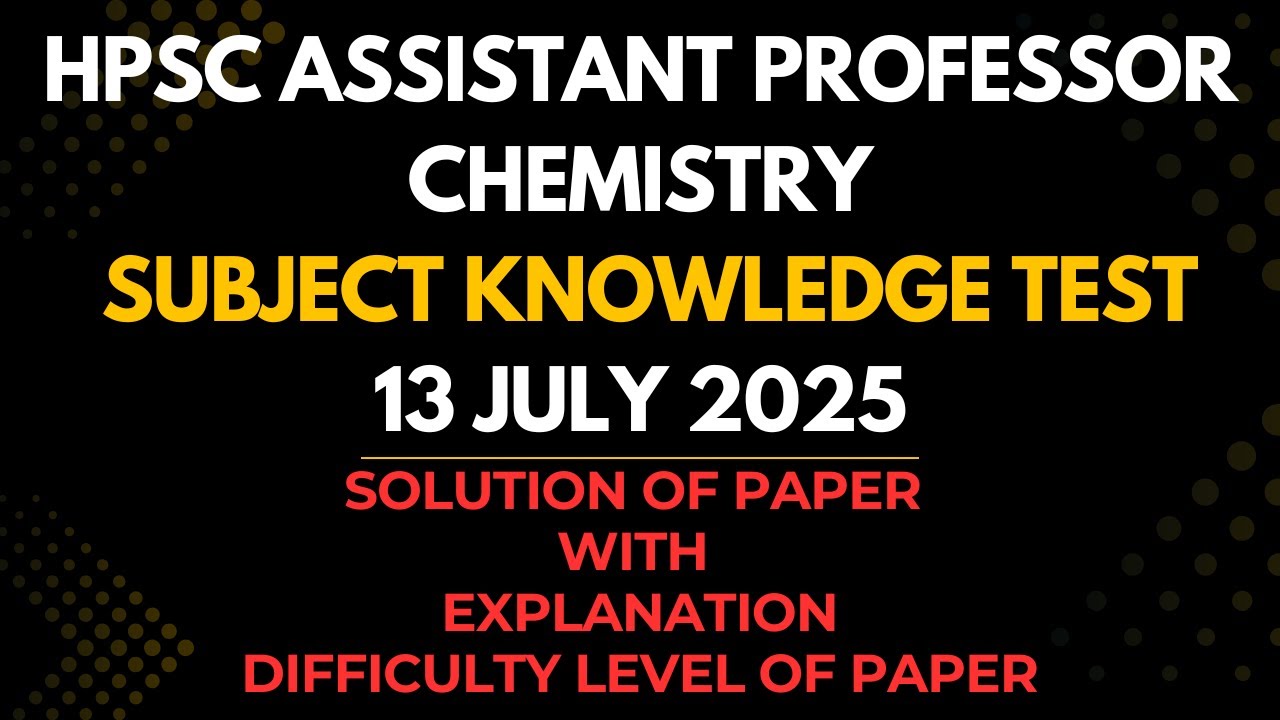 Details Solution of Subject Knowledge Test HPSC Assistant Professor Chemistry // Difficulty Level