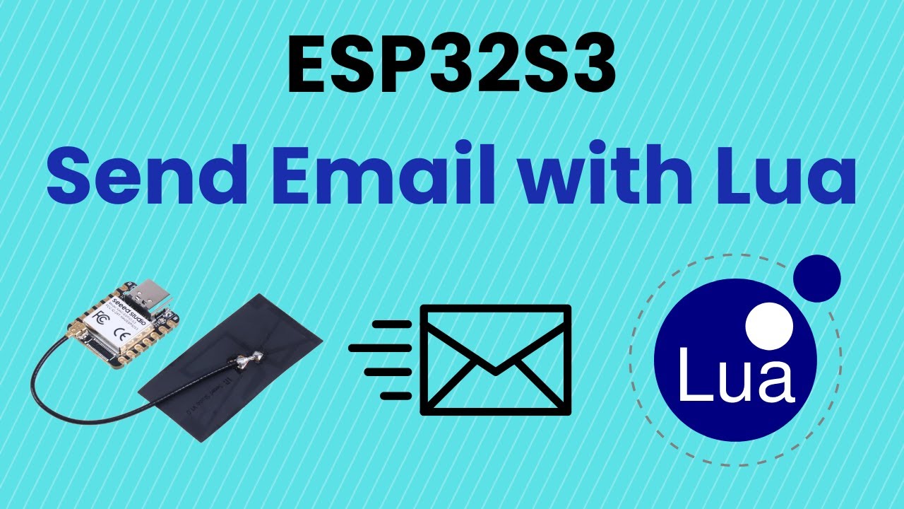 Beginner Tutorial: Learn how to Send Email with ESP32S3 in the Lua Programming Language (Part 2)