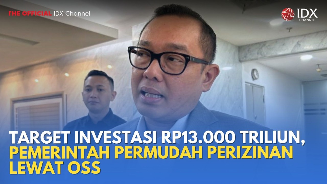 Target Investasi Rp13.000 Triliun, Pemerintah Permudah Perizinan Lewat OSS | IDXC UPDATE