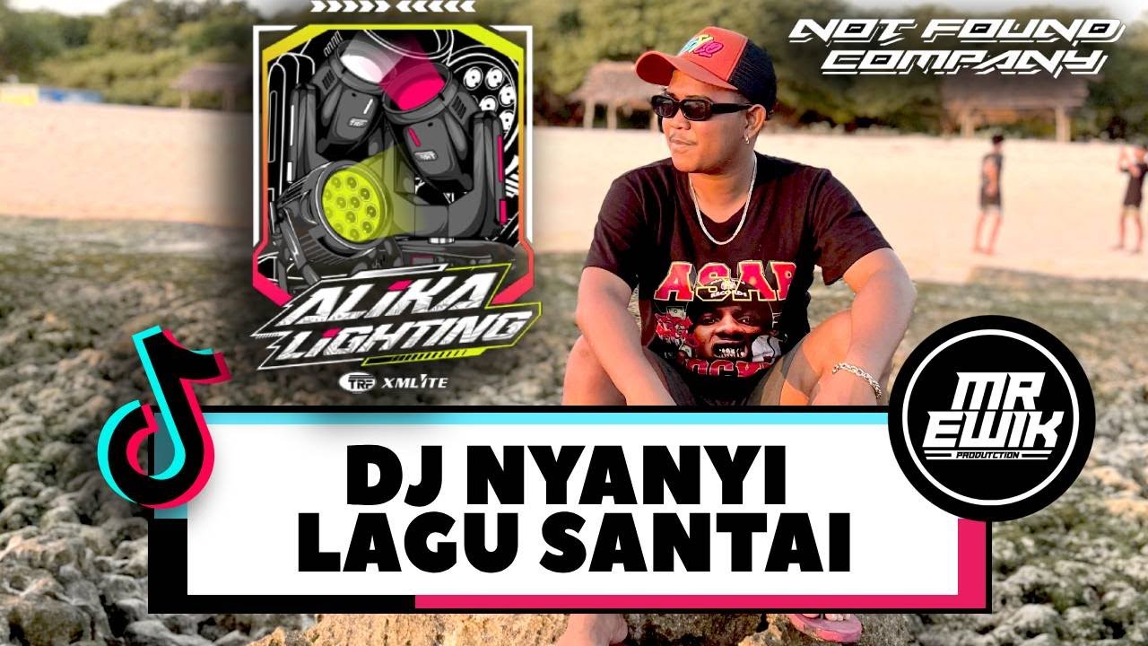 DJ NYANYI LAGU SANTAI - [ MR EWIK X ALIKA LIGHTING ] NOT FOUND COMPANY || REMIX 2025 !!!