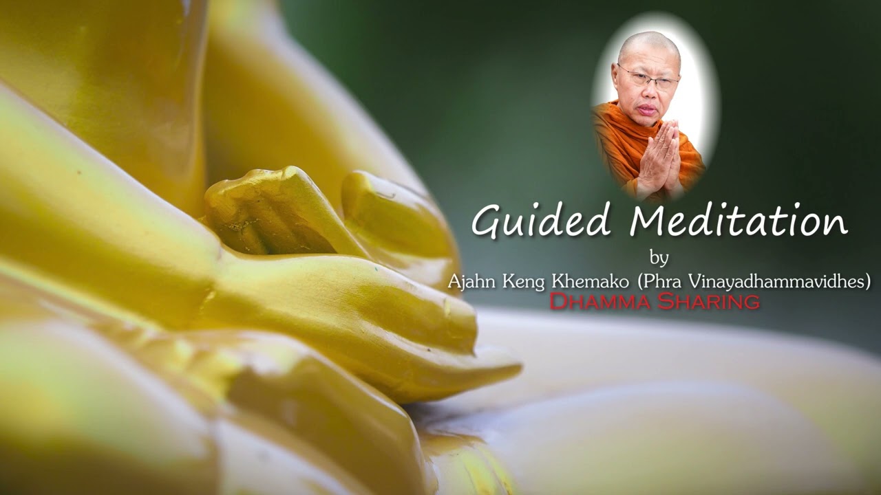 Guided Meditation - Ajahn Keng Khemako: Dhamma Sharing