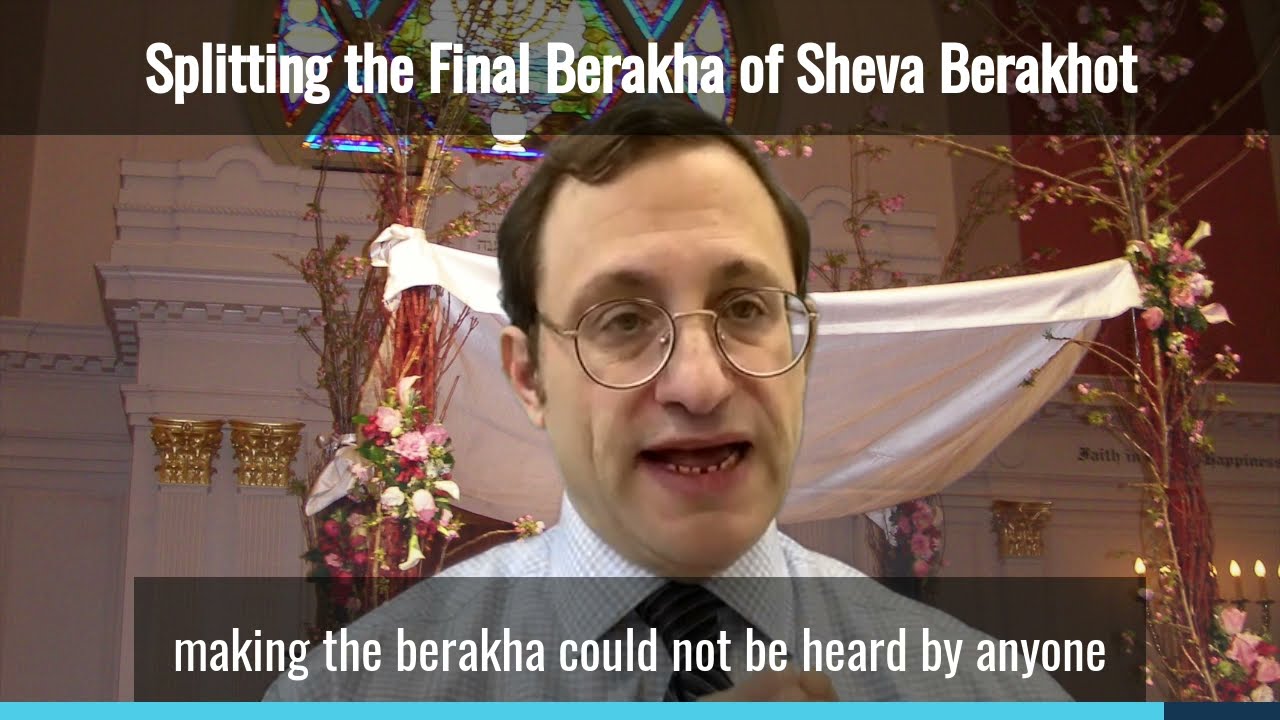 Rosh Yeshiva Responds Episode 44: Splitting the Final Berakha of Sheva Berakhot