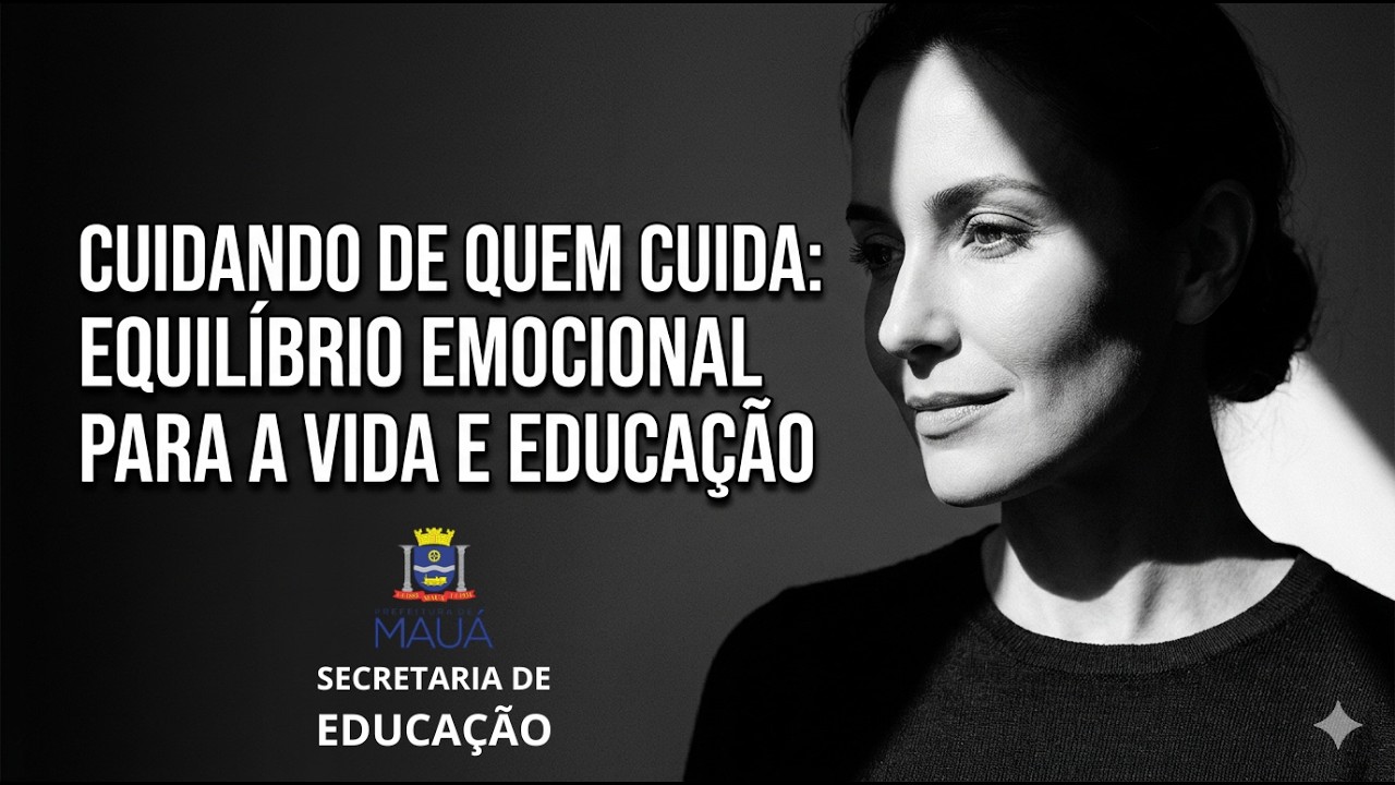 Cuidando de quem cuida: equilíbrio emocional para a vida e para a educação