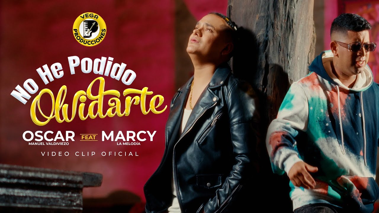 OSCAR MANUEL VALDIVIEZO Ft. MARCY LA MELODÍA - No He Podido Olvidarte (Official Video)
