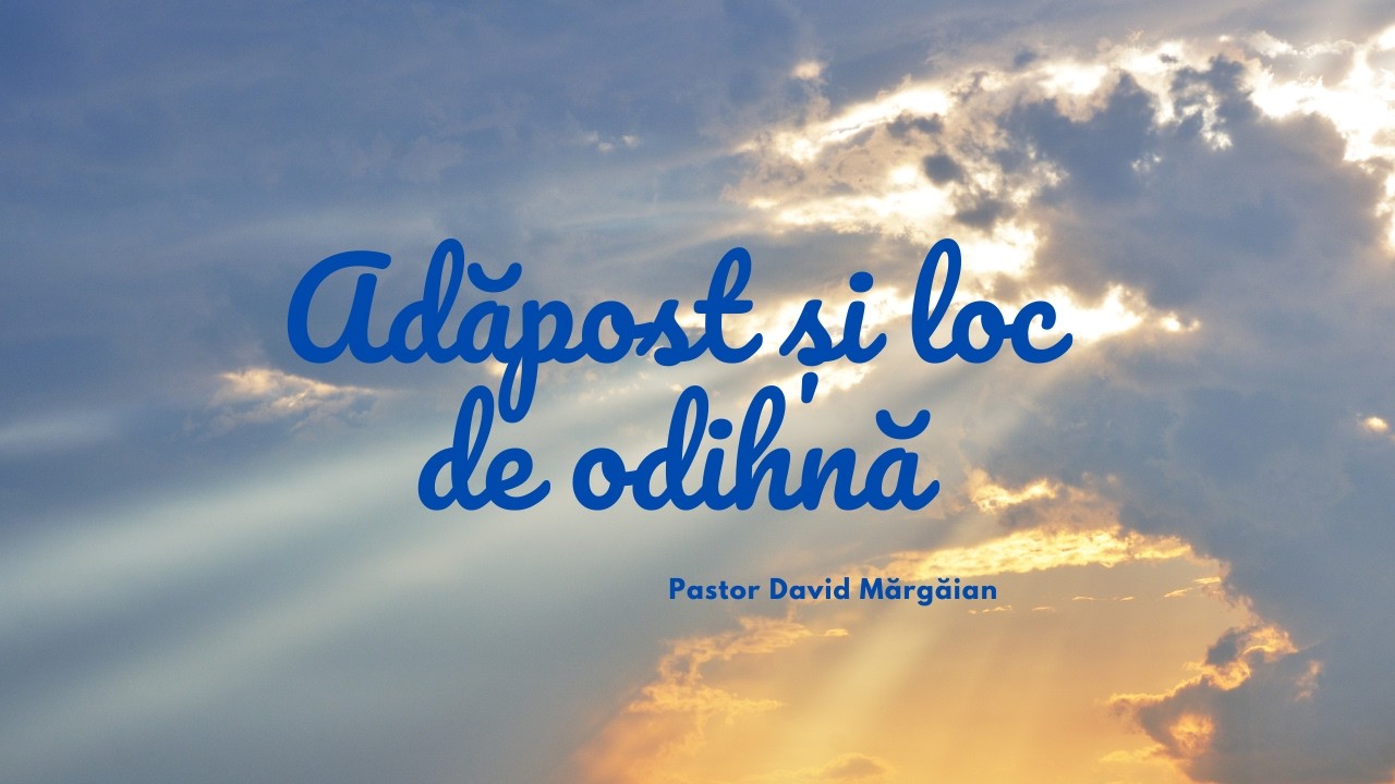 01.02.2026 | Adăpost și loc de odihnă | Pastor David Margaian